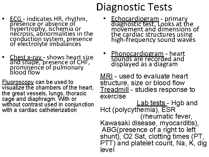 Diagnostic Tests • ECG - indicates HR, rhythm, presence or absence of hypertrophy, ischemia