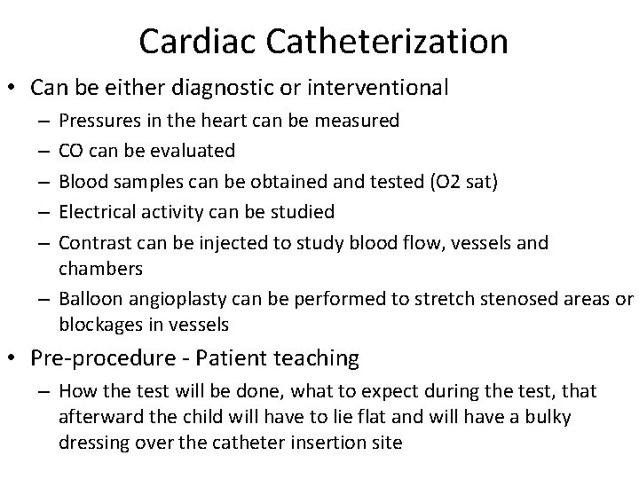 Cardiac Catheterization • Can be either diagnostic or interventional Pressures in the heart can
