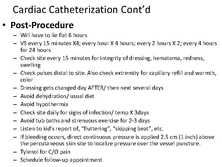 Cardiac Catheterization Cont’d • Post-Procedure – Will have to lie flat 6 hours –