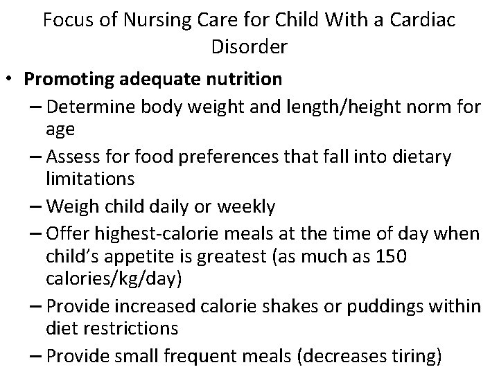 Focus of Nursing Care for Child With a Cardiac Disorder • Promoting adequate nutrition