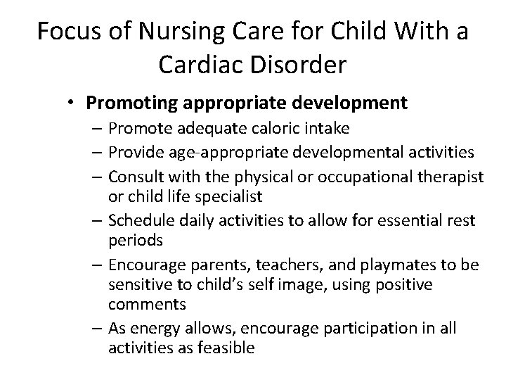 Focus of Nursing Care for Child With a Cardiac Disorder • Promoting appropriate development