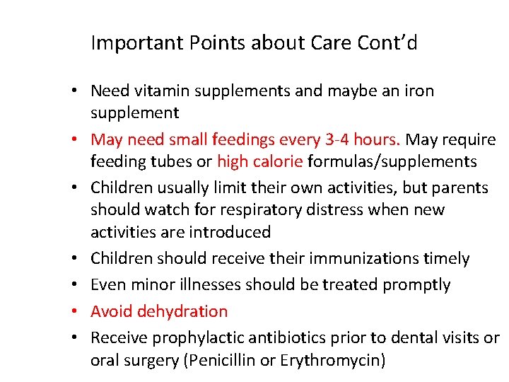 Important Points about Care Cont’d • Need vitamin supplements and maybe an iron supplement
