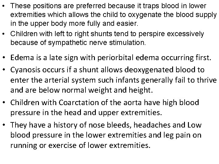  • These positions are preferred because it traps blood in lower extremities which
