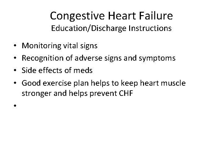 Congestive Heart Failure Education/Discharge Instructions Monitoring vital signs Recognition of adverse signs and symptoms