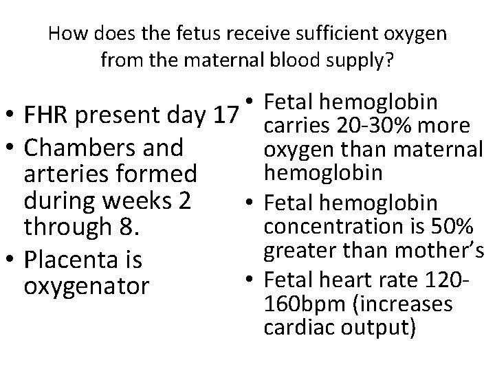 How does the fetus receive sufficient oxygen from the maternal blood supply? • Fetal