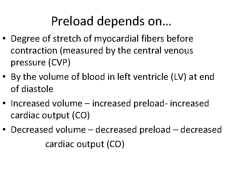  Preload depends on… • Degree of stretch of myocardial fibers before contraction (measured