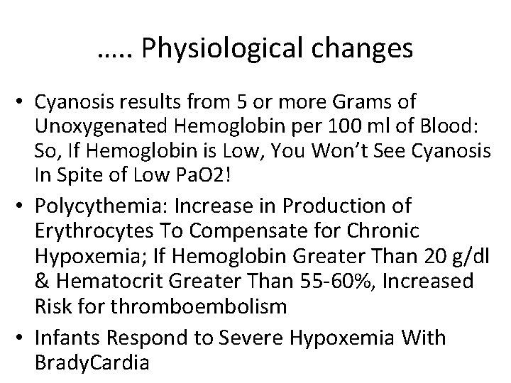 …. . Physiological changes • Cyanosis results from 5 or more Grams of Unoxygenated