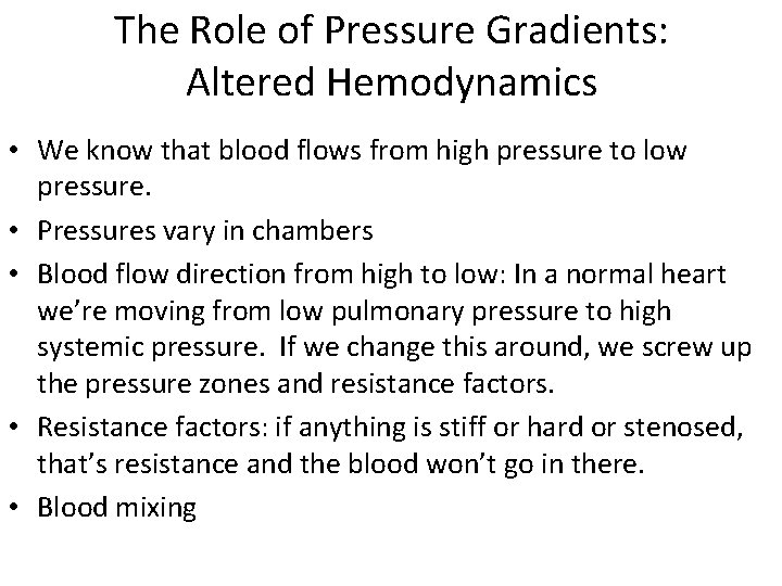 The Role of Pressure Gradients: Altered Hemodynamics • We know that blood flows from