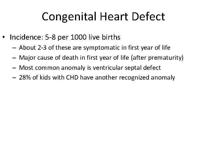 Congenital Heart Defect • Incidence: 5 -8 per 1000 live births – – About