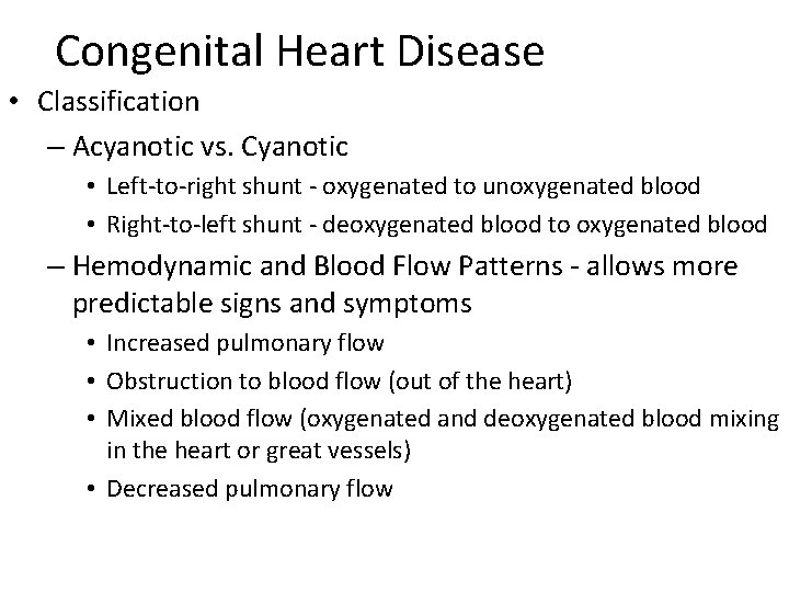 Congenital Heart Disease • Classification – Acyanotic vs. Cyanotic • Left-to-right shunt - oxygenated