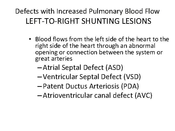 Defects with Increased Pulmonary Blood Flow LEFT-TO-RIGHT SHUNTING LESIONS • Blood flows from the