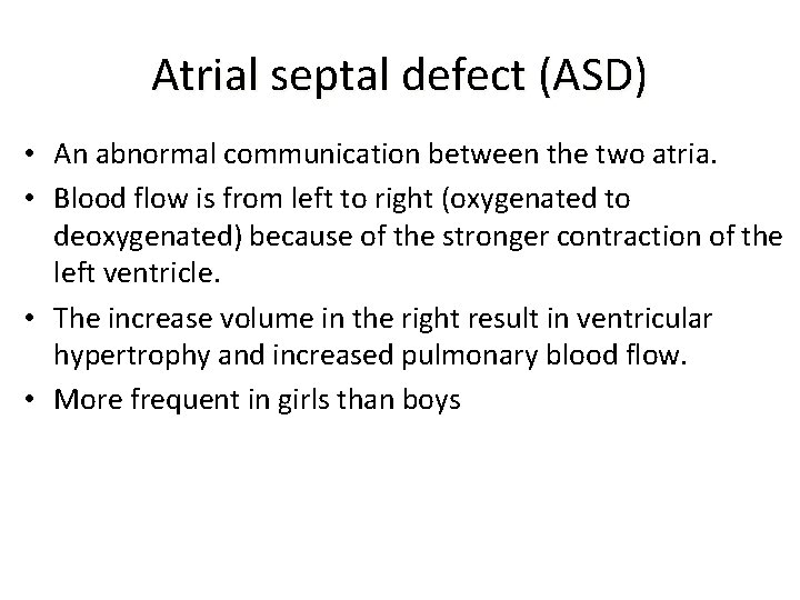 Atrial septal defect (ASD) • An abnormal communication between the two atria. • Blood
