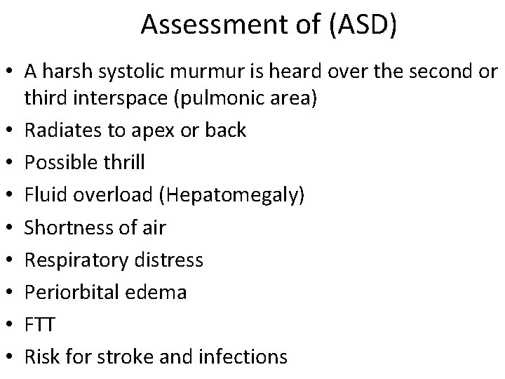 Assessment of (ASD) • A harsh systolic murmur is heard over the second or