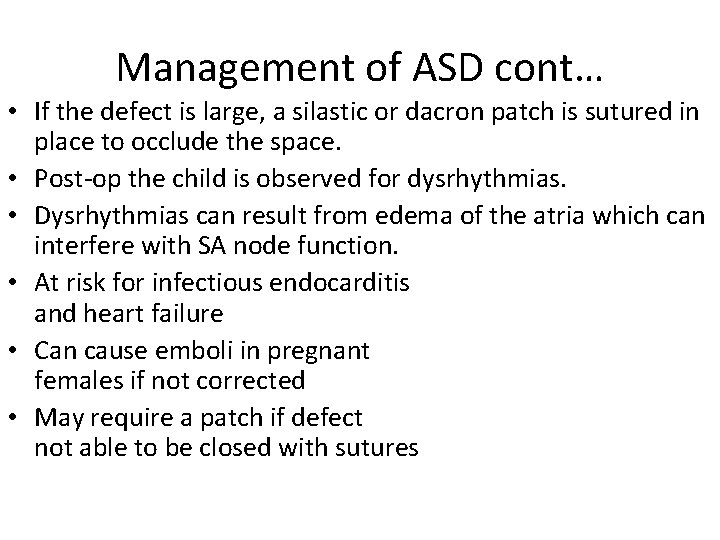 Management of ASD cont… • If the defect is large, a silastic or dacron
