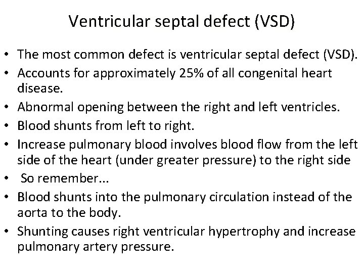 Ventricular septal defect (VSD) • The most common defect is ventricular septal defect (VSD).