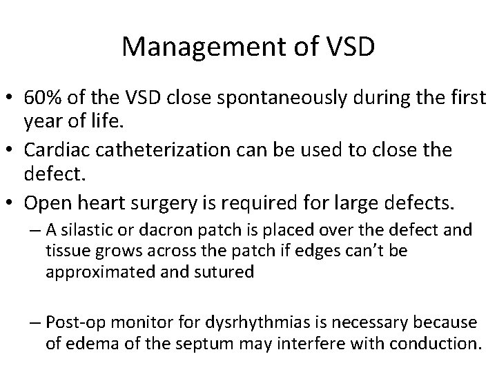 Management of VSD • 60% of the VSD close spontaneously during the first year