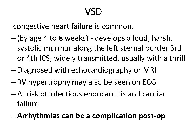 VSD congestive heart failure is common. – (by age 4 to 8 weeks) -