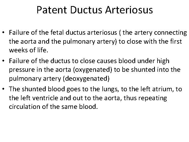 Patent Ductus Arteriosus • Failure of the fetal ductus arteriosus ( the artery connecting