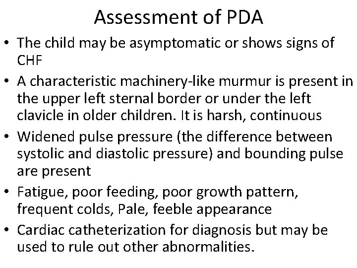 Assessment of PDA • The child may be asymptomatic or shows signs of CHF