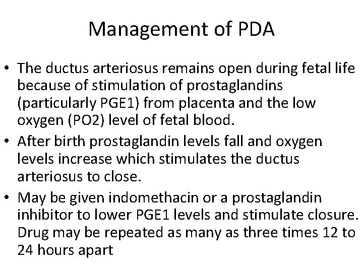 Management of PDA • The ductus arteriosus remains open during fetal life because of