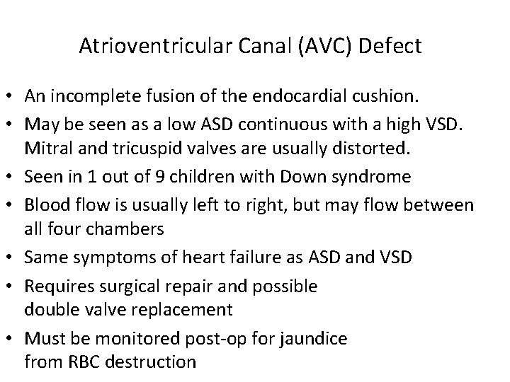 Atrioventricular Canal (AVC) Defect • An incomplete fusion of the endocardial cushion. • May