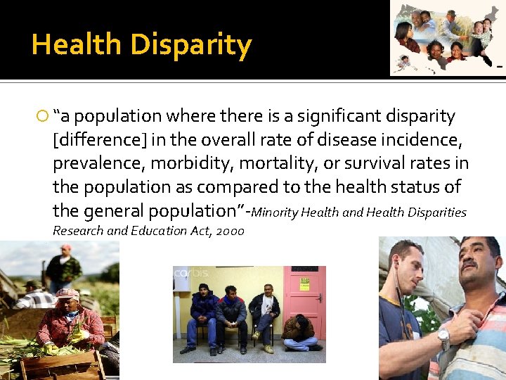 Health Disparity “a population where there is a significant disparity [difference] in the overall