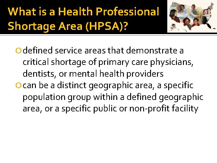 What is a Health Professional Shortage Area (HPSA)? defined service areas that demonstrate a