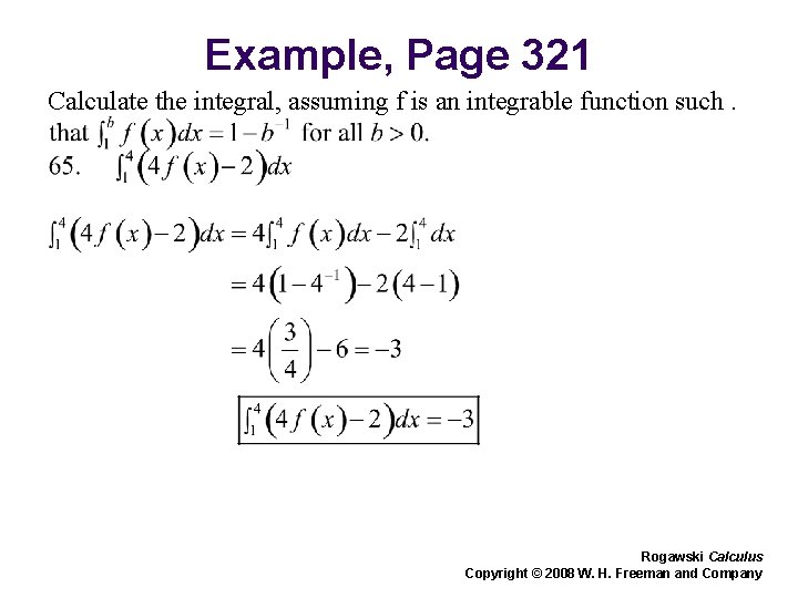 Example, Page 321 Calculate the integral, assuming f is an integrable function such. Rogawski Example, Page 321 Calculate the integral, assuming f is an integrable function such. Rogawski