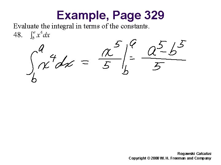 Example, Page 329 Evaluate the integral in terms of the constants. Rogawski Calculus Copyright Example, Page 329 Evaluate the integral in terms of the constants. Rogawski Calculus Copyright
