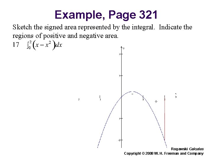 Example, Page 321 Sketch the signed area represented by the integral. Indicate the regions Example, Page 321 Sketch the signed area represented by the integral. Indicate the regions
