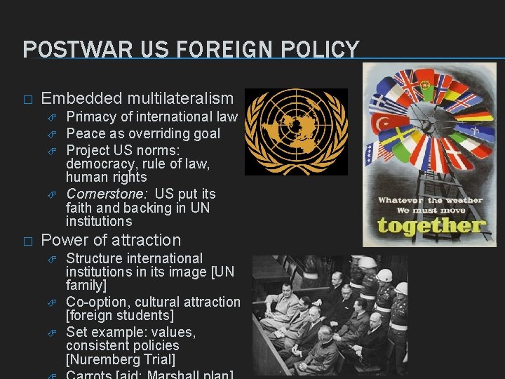 POSTWAR US FOREIGN POLICY � Embedded multilateralism É É � Primacy of international law