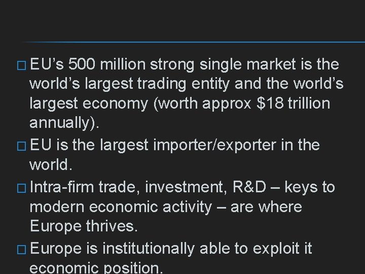 � EU’s 500 million strong single market is the world’s largest trading entity and