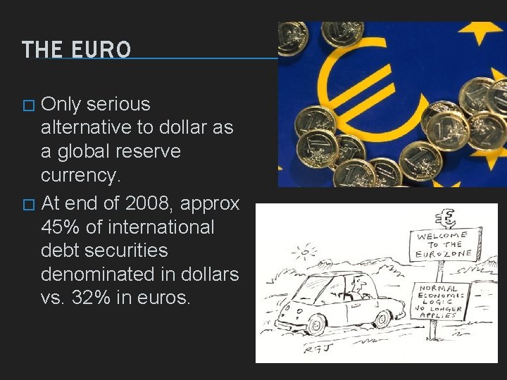 THE EURO Only serious alternative to dollar as a global reserve currency. � At THE EURO Only serious alternative to dollar as a global reserve currency. � At