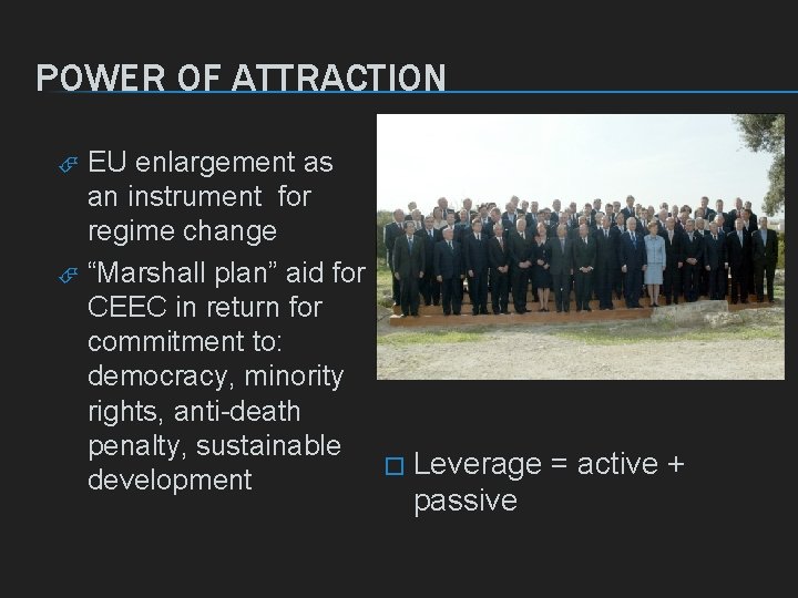 POWER OF ATTRACTION EU enlargement as an instrument for regime change É “Marshall plan” POWER OF ATTRACTION EU enlargement as an instrument for regime change É “Marshall plan”