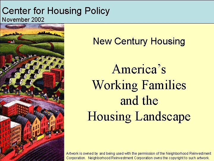 Center for Housing Policy November 2002 New Century Housing America’s Working Families and the