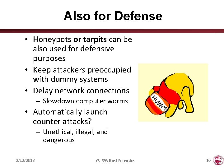 Also for Defense • Honeypots or tarpits can be also used for defensive purposes