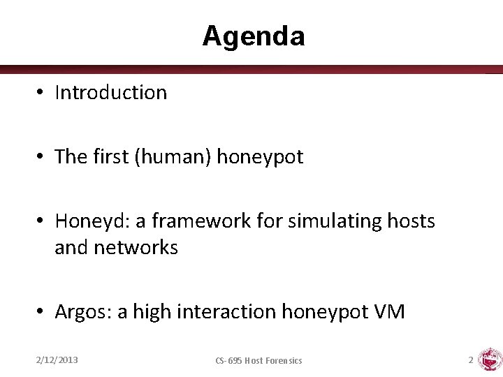 Agenda • Introduction • The first (human) honeypot • Honeyd: a framework for simulating