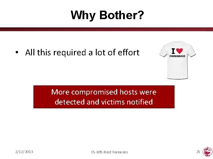 Why Bother? • All this required a lot of effort More compromised hosts were