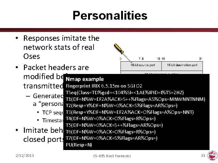 Personalities • Responses imitate the network stats of real Oses • Packet headers are