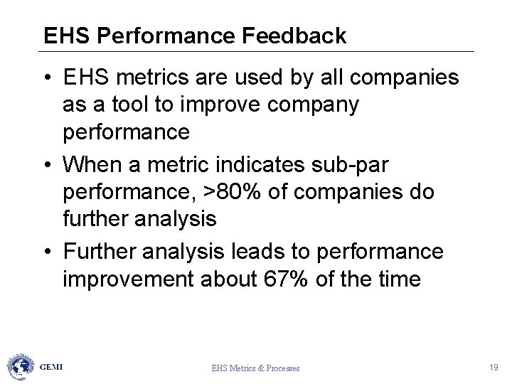 EHS Performance Feedback • EHS metrics are used by all companies as a tool