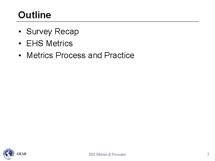 Outline • Survey Recap • EHS Metrics • Metrics Process and Practice EHS Metrics
