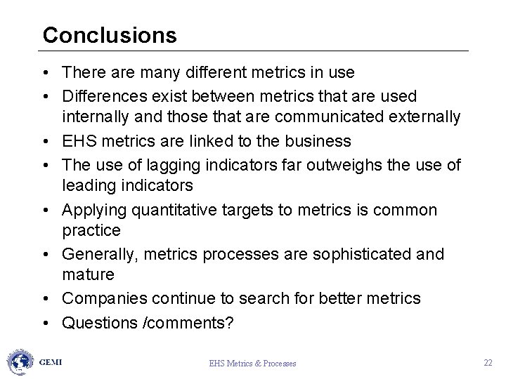 Conclusions • There are many different metrics in use • Differences exist between metrics