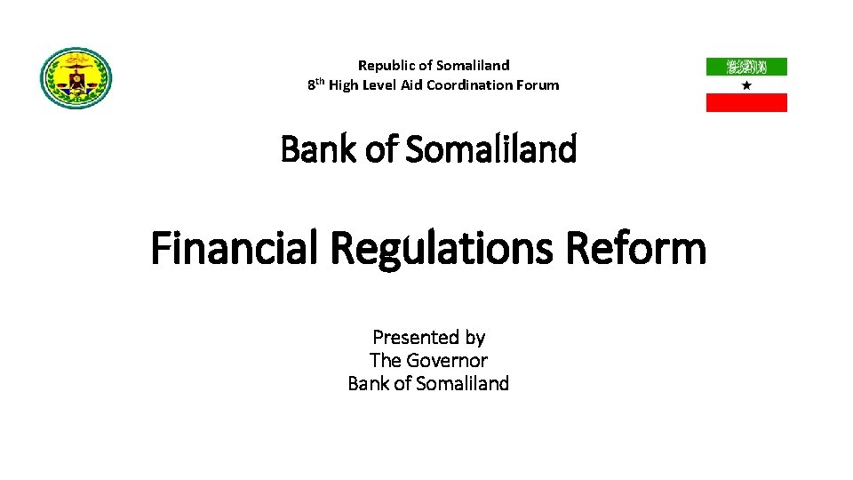 Republic of Somaliland 8 th High Level Aid Coordination Forum Bank of Somaliland Financial