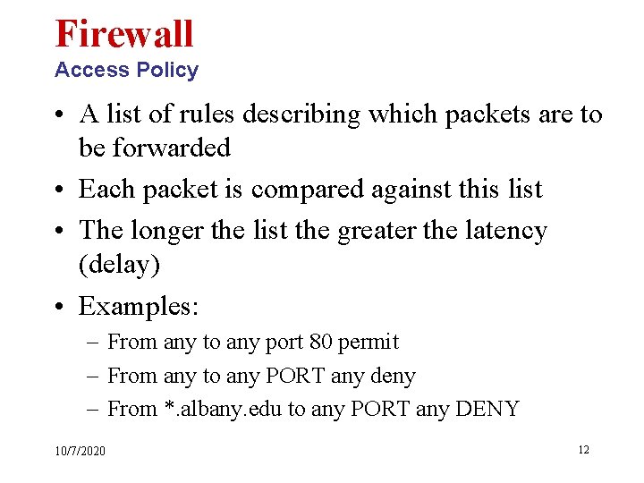 Firewall Access Policy • A list of rules describing which packets are to be