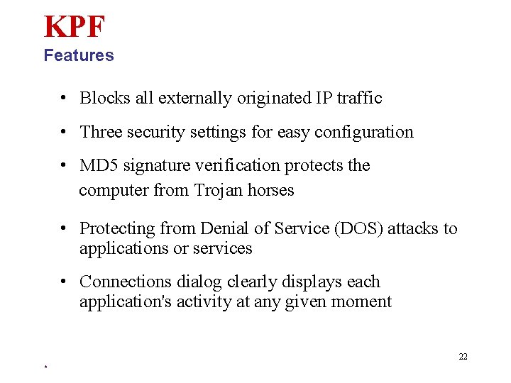 KPF Features • Blocks all externally originated IP traffic • Three security settings for