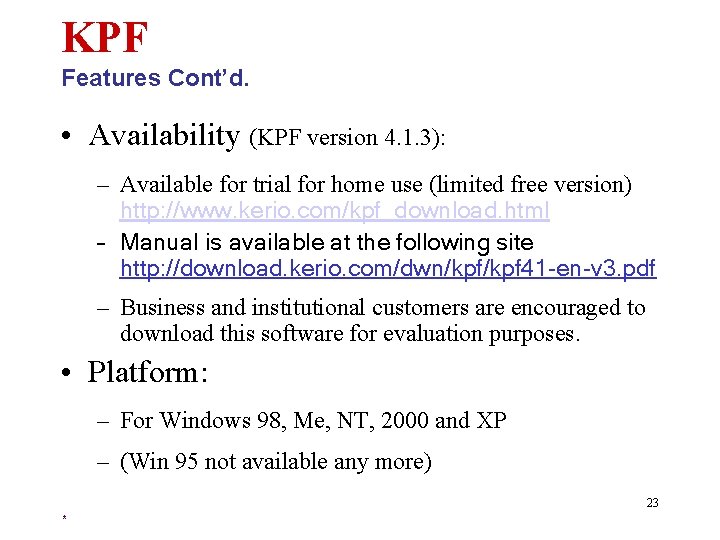 KPF Features Cont’d. • Availability (KPF version 4. 1. 3): – Available for trial
