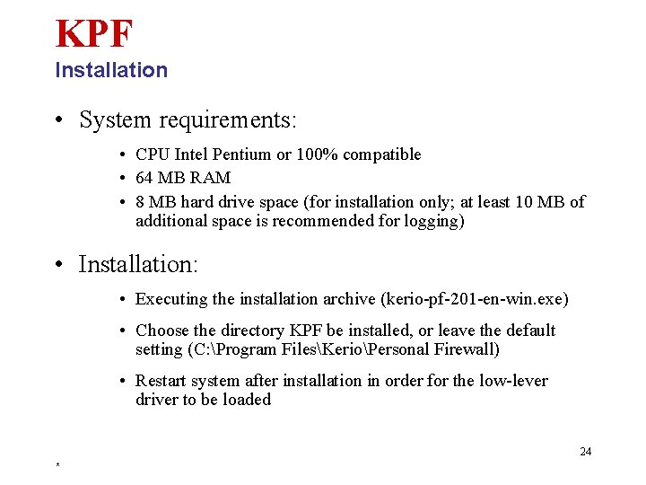 KPF Installation • System requirements: • CPU Intel Pentium or 100% compatible • 64