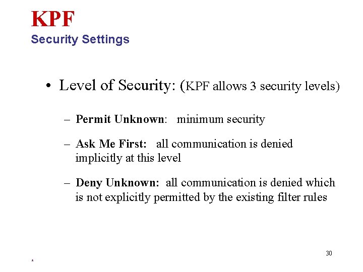 KPF Security Settings • Level of Security: (KPF allows 3 security levels) – Permit