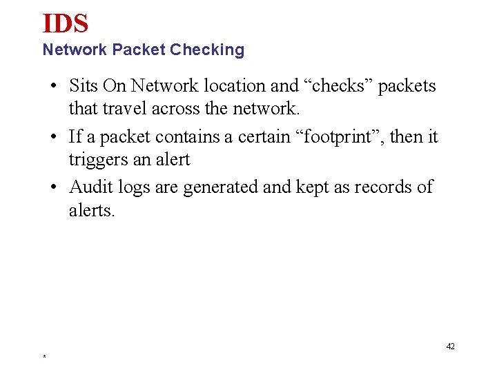 IDS Network Packet Checking • Sits On Network location and “checks” packets that travel